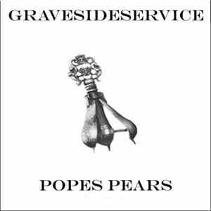 Gravesideservice - Popes Pears mp3 album
