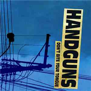 Handguns - Don't Bite Your Tongue mp3 album