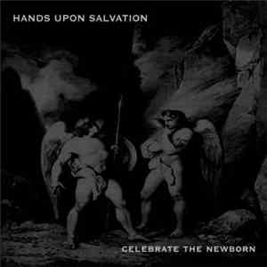 Hands Upon Salvation - Celebrate The Newborn mp3 album