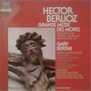 Hector Berlioz - Gary Bertini, Keith Lewis , Chor Des Norddeutschen Rundfunks Und Chor Des Süddeutschen Rundfunks, Kölner Rundfunkchor, Kölner Rundfunk-Sinfonie-Orchester - Grande Messe Des Morts (Requiem Für Tenor, Chor Und Orchester, Op.5) mp3 album