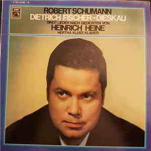 Heinrich Heine, Robert Schumann - Robert Schuhmann Dietrich Fischer-Dieskau singt Lieder nach Gedichten von Heinrich Heine mp3 album