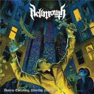 Hellmouth - Destroy Everything. Worship Nothing. mp3 album