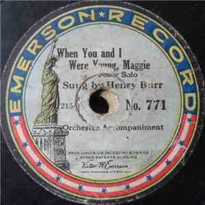 Henry Burr - When You And I Were Young, Maggie / Mighty Lak' A Rose mp3 album