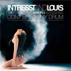 INTRESSTandLOUIS feat. DRM Fly - Don't Break My Drum mp3 album