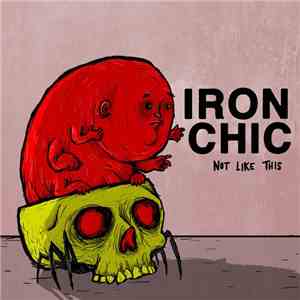 Iron Chic - Not Like This mp3 album