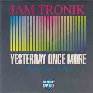 Jam Tronik - Yesterday Once More (Every Sha La La) mp3 album