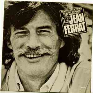 Jean Ferrat - 13, Les Instants Voles; Le Chef De Gare Est Amoureux. Chansons Composées De 1972 A 1978 mp3 album