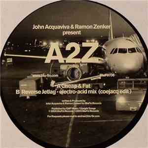 John Acquaviva & Ramon Zenker Present A2Z  - Cheap & Fat mp3 album
