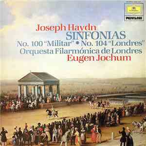 Joseph Haydn, Orquesta Filarmónica de Londres, Eugen Jochum - Sinfonías No.100 "Militar" • No. 104 "Londres" mp3 album