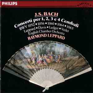 J.S. Bach - English Chamber Orchestra, Raymond Leppard - Concerti Per 1, 2, 3 E 4 Cembali (BWV 1052 • 1056 • 1060 • 1064 • 1065) mp3 album