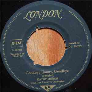 Kathy Linden With Joe Leahy's Orchestra - Goodbye Jimmy, Goodbye / Heartaches At Sweet Sixteen mp3 album