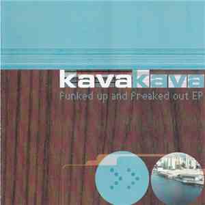 Kava Kava - Funked Up And Freaked Out EP mp3 album