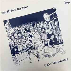 Ken Hyder's Big Team - Under The Influence mp3 album