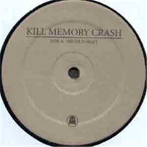 Kill Memory Crash - Never Forget & Technasty (Rmx) mp3 album