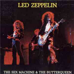 Led Zeppelin - The Sex Machine & The Butterqueen mp3 album