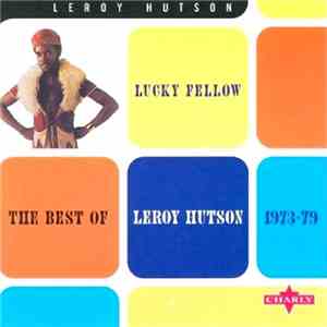 Leroy Hutson - Lucky Fellow (The Best Of 1973-1979) mp3 album