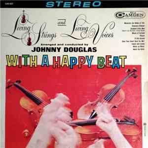 Living Strings And Living Voices Arranged And Conducted By Johnny Douglas - With A Happy Beat mp3 album