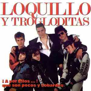 Loquillo Y Los Trogloditas - A Por Ellos ... ! Que Son Pocos Y Cobardes mp3 album