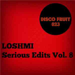 Loshmi - Serious Edits Vol. 8 mp3 album