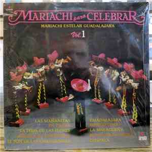 Mariachi Estelar Guaralajara - Mariachi Para Celebrar Vol. 1 mp3 album