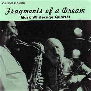Mark Whitecage Quartet - Fragments Of A Dream mp3 album