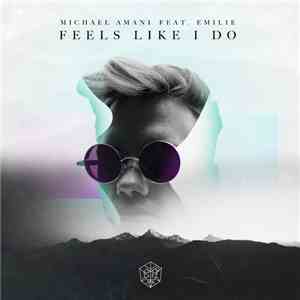 Michael Amani Feat. Emelie  - Feels Like I Do mp3 album