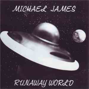 Michael James  - Runaway World mp3 album