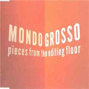 Mondo Grosso - Pieces From The Editing Floor mp3 album