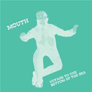 Mouth - Voyage To The Bottom Of The Sea mp3 album