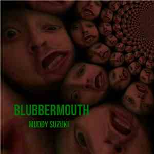 Muddy Suzuki - Blubbermouth mp3 album