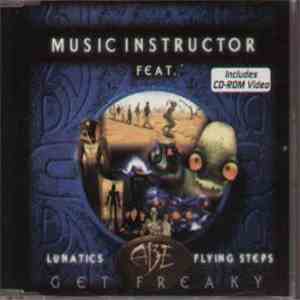 Music Instructor Feat. Lunatics , Abe , Flying Steps - Get Freaky mp3 album