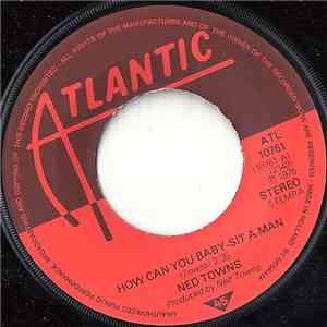 Ned Towns - How Can You Baby-Sit A Man / B-I-N-G-O mp3 album
