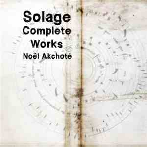 Noël Akchoté, Solage - Complete Works (Chantilly Codex, Arranged For Guitar) mp3 album