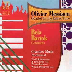 Olivier Messiaen, Béla Bartók, Chamber Music Northwest - Quartet for the End of Time / Contrasts mp3 album
