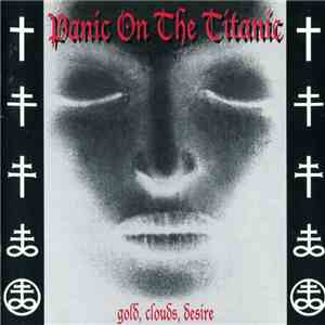Panic On The Titanic - Gold, Clouds, Desire mp3 album
