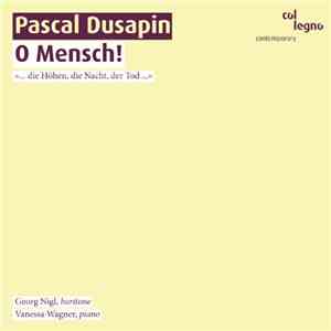 Pascal Dusapin - Georg Nigl, Vanessa Wagner  - O Mensch! mp3 album
