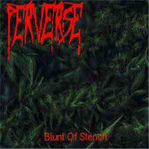 Perverse - Blunt Of Stench mp3 album