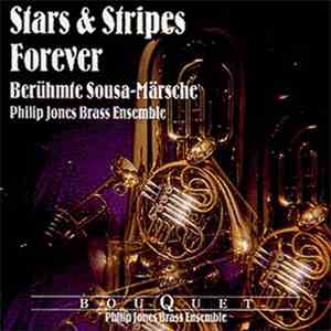 Philip Jones Brass Ensemble - Stars & Stripes Forever (Berühmte Sousa-Märsche) mp3 album