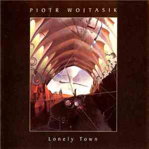 Piotr Wojtasik - Lonely Town mp3 album