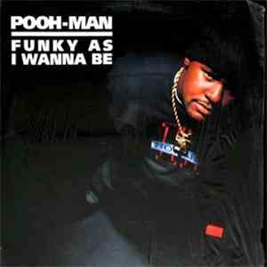 Pooh-Man - Funky As I Wanna Be mp3 album