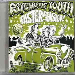 Psychotic Youth - Faster! Faster! mp3 album