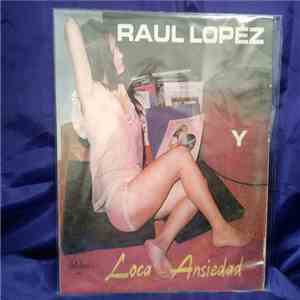 Raúl Lopez  Con El Conjunto De Ricaurte Arias - Loca Ansiedad mp3 album