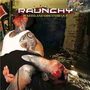 Raunchy - Wasteland Discotheque mp3 album