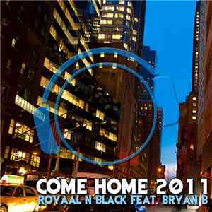 Royaal N Black Feat. Bryan B - Come Home 2011 mp3 album