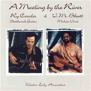 Ry Cooder & V.M. Bhatt - A Meeting By The River mp3 album
