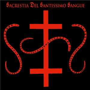 Sacrestia Del Santissimo Sangue - Real Italian Occult Terrorism mp3 album