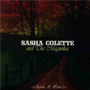 Sasha Colette & The Magnolias - Leave It Alone mp3 album