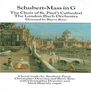 Schubert - The Choir Of St. Paul's Cathedral, The London Bach Orchestra, Barry Rose - Mass In G mp3 album