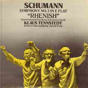 Schumann - Klaus Tennstedt, Berlin Philharmonic Orchestra - Symphony No.3 In E Flat "Rhenish" mp3 album