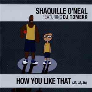 Shaquille O'Neal Featuring DJ Tomekk - How Do You Like That (Ja, Ja, Ja) mp3 album